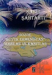 Sözde Büyük Ermenistan - Olgular ve Kanıtlar