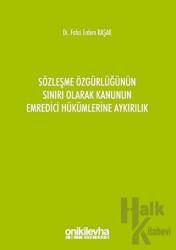 Sözleşme Özgürlüğünün Sınırı Olarak Kanunun Emredici Hükümlerine Aykırılık