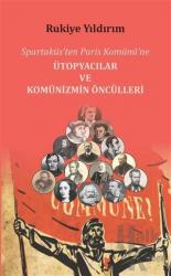 Spartaküs’ten Paris Komünü’ne Ütopyacılar ve Komünizmin Öncülleri