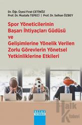 Spor Yöneticilerinin Başarı İhtiyaçları Güdüsü Ve Gelişimlerine Yönelik Verilen Zorlu Görevlerin Yönetsel Yetkinliklerine Etkileri