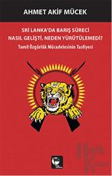 Sri Lanka'da Barış Süreci Nasıl Gelişti Neden Yürütülemedi?