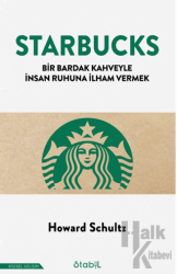 Starbucks - Bir Bardak Kahveyle İnsan Ruhuna İlham Vermek