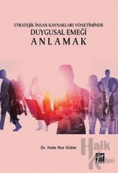 Stratejik İnsan Kaynakları Yönetiminde Duygusal Emeği Anlamak