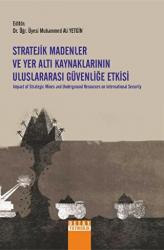 Stratejik Madenler Ve Yer Altı Kaynaklarının Uluslararası Güvenliğe Etkisi Impact of Strategic Mines and Underground Resources on International Security