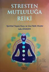 Stresten Mutluluğa Reiki Spiritüel Yaşam Koçu ve Usui Reiki Master