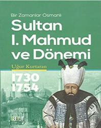 Sultan 1. Mahmud ve Dönemi 1730-1754