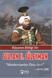 Sultan 2. Süleyman Rüyanın Bittiği Yer - Medeniyetin Öncüleri