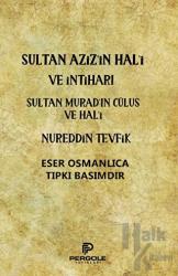Sultan Aziz’in Hal'i ve İntiharı - Sultan Murad’ın Cülus ve Hal'i