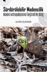 Sürdürülebilir Madencilik & Maden Antropolojisine Eleştirel Bir Giriş