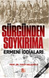 Sürgünden Soykırıma Ermeni İddiaları