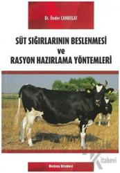 Süt Sığırlarının Beslenmesi ve Rasyon Hazırlama Yöntemleri