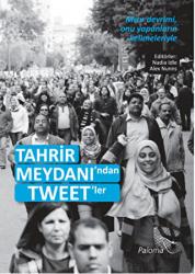 Tahrir Meydanı'ndan Tweet'ler Mısır Devrimi Onu Yapanların Kelimeleriyle