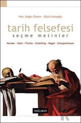 Tarih Felsefesi Seçme Metinler Herder-Kant-Fichte-Schelling-Hegel-Schopenhauer Seçme Metinler