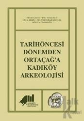 Tarihöncesi Dönemden Ortaçağ'a Kadıköy Arkeolojisi