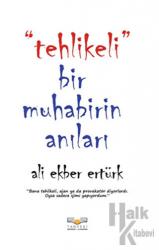 Tehlikeli Bir Muhabirin Anıları