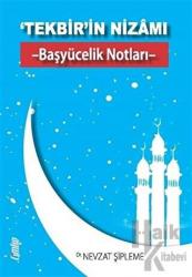 ‘Tekbir’in Nizamı - Başyücelik Notları -