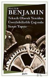 Teknik Olarak Yeniden-Üretilebilirlik Çağında Sanat Yapıtı