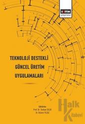 Teknoloji Destekli Güncel Üretim Uygulamaları