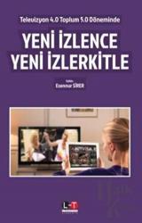 Televizyon 4.0 Toplum 5.0 Döneminde Yeni İzlence Yeni İzlerkitle