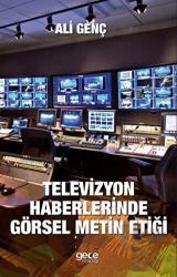 Televizyon Haberlerinde Görsel Metin Etiği