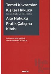 Temel Kavramlar - Kişiler Hukuku - Aile Hukuku Pratik Çalışma Kitabı