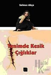 Tenimde Kesik Çığlıklar