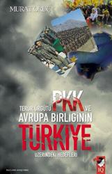 Terör Örgütü PKK ve Avrupa Birliğinin Türkiye Üzerindeki Hedefleri