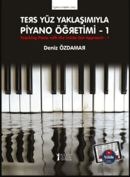 Ters Yüz Yaklaşımıyla Piyano Öğretimi 1 Teaching Piano with the Inside Out Approach - 1