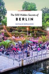 The 500 Hidden Secrets of Berlin