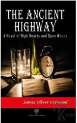 The Ancient Highway: A Novel of High Hearts and Open Woods