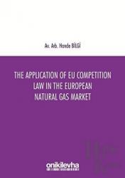 The Application of EU Competition Law in the European Natural Gas Market