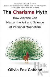 The Charisma Myth: How Anyone Can Master the Art and Science of Personal Magnetism