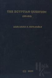 The Egyptian Question (1831-1841) (Ciltli)