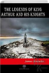 The Legends of King Arthur and His Knights