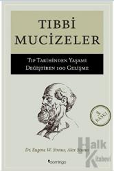 Tıbbi Mucizeler Tıp Tarihinden Yaşamı Değiştiren 100 Gelişme