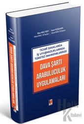 Ticari Davalarda İş Uyuşmazlıklarında Tüketici Mahkemelerinde Dava Şartı Arabuluculuk Uygulamaları (Ciltli)