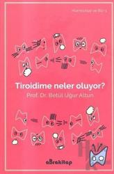 Tiroidime Neler Oluyor?