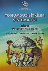 Tohumsuz Bitkiler Sistematiği Cilt: 2 - Mantarlar ve Likenler