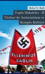 Toplu Makaleler 2 - Türkiye’de Antisemitizm ve Komplo Kültürü