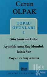 Toplu Oyunları 1- Gün Anneme Gebe -Aydınlık Ama Kaç Mumluk - İziniz Var -Coşku ve Sayıklama