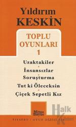 Toplu Oyunları 1: Uzaktakiler - İnsansızlar - Soruşturma -Tut ki Öleceksin - Çiçek Sepetli Kız