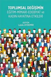 Toplumsal Değişimin Eğitim - Mimari - Edebiyat ve Kadın Hayatına Etkileri