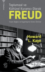 Toplumsal ve Kültürel Kuramcı Olarak Freud: İnsan Doğası ve Uygarlaşma Süreci Üzerine