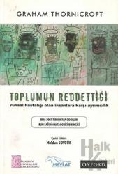 Toplumun Reddettiği: Ruhsal Hastalığı Olan İnsanlara Karşı Ayrımcılık