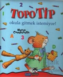 Topo Tip - Okula Gitmek İstemiyor! (Ciltli)