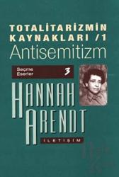 Totalitarizmin Kaynakları 1: Antisemitizm Seçme Eserler 3