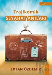 Trajikomik - Seyahat Anıları