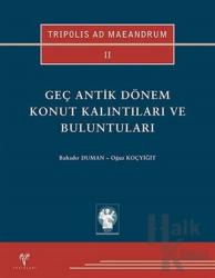 Tripolis Ad Maeandrum 2 - Geç Antik Dönem Konut Kalıntıları ve Buluntuları (Ciltli)