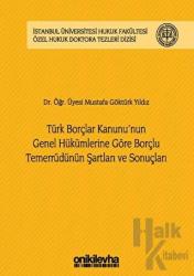 Türk Borçlar Kanunu'nun Genel Hükümlerine Göre Borçlu Temerrüdünün Şartları ve Sonuçları (Ciltli)