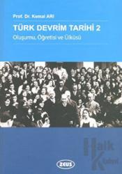 Türk Devrim Tarihi - 2 Oluşumu, Öğretisi ve Ülküsü